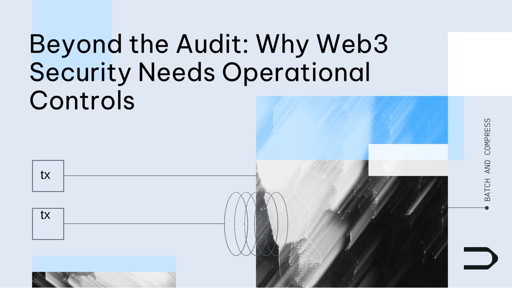 Beyond the Audit: Why Web3 Security Needs Operational Controls