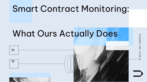 Smart Contract Monitoring: What Ours Actually Does